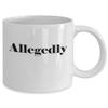 Allegedly Mug Lawyer Gifts Appreciation Funny Allegedly Unique Gift For Men Women Lawyer Law Student Graduation view 2