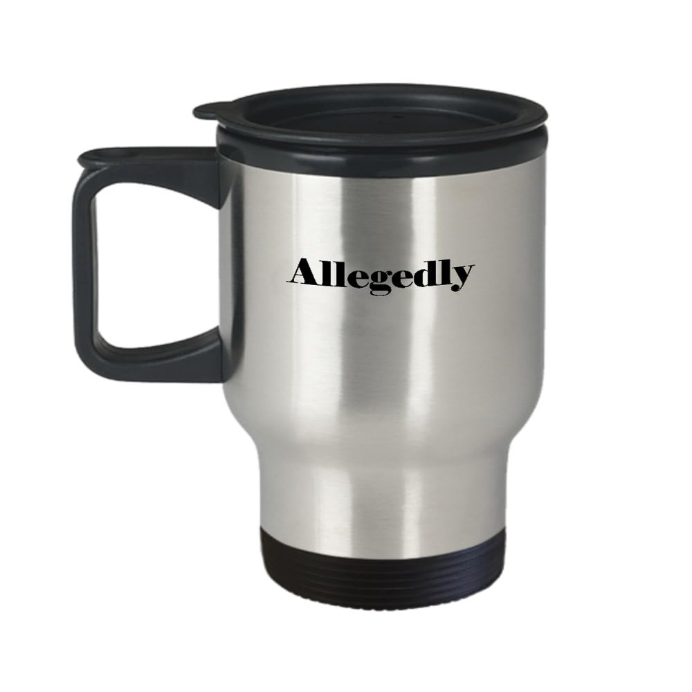 Allegedly Travel Mug Lawyer Gifts Appreciation Funny Allegedly Unique Gift For Men Women Lawyer Law Student Graduation