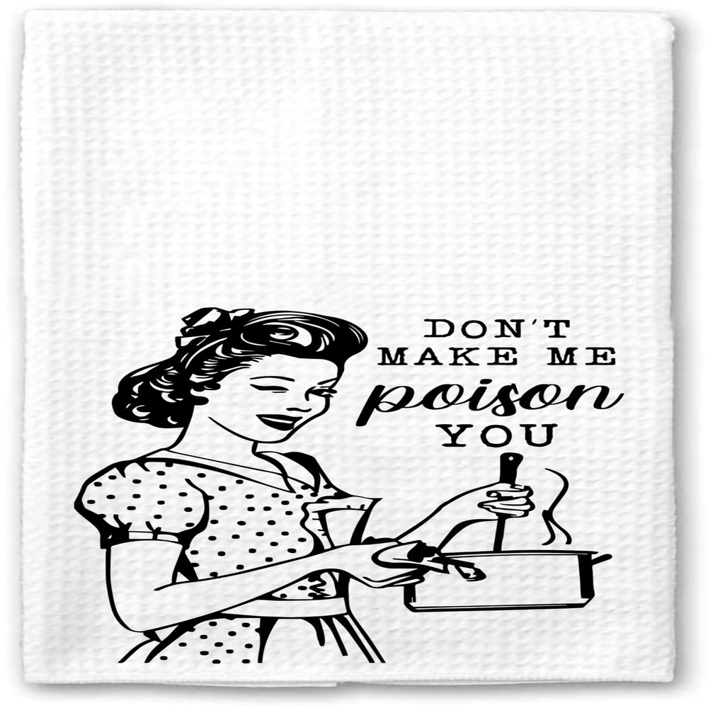 NTGifts Witty Dish Towel - Don't Make Me Poison You Towel - Cheeky Kitchen Towel - Unique Towel - Gift for Housewarming.Png