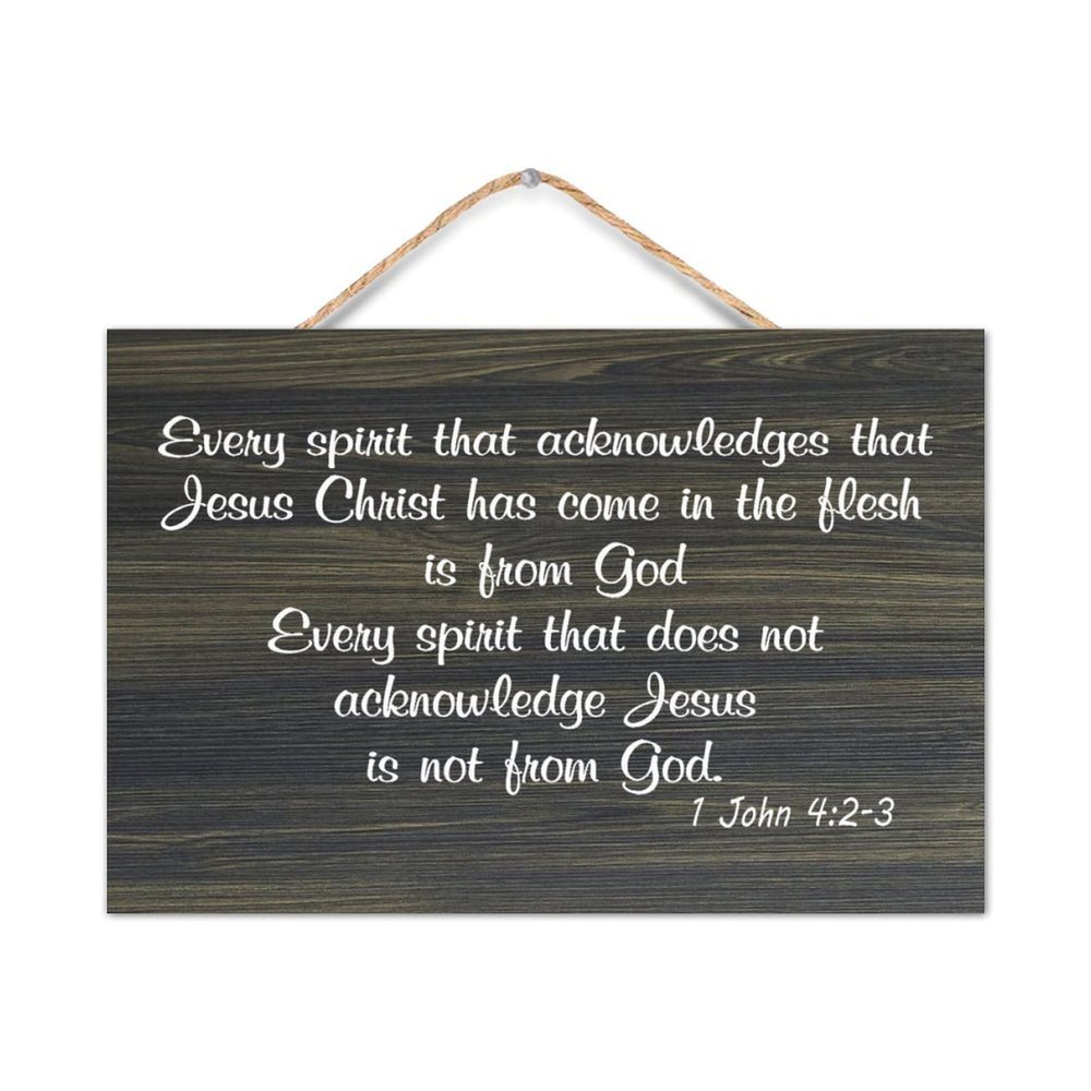 1 John 4:2 3 Every Spirit That Acknowledges That Jesus Christ Has Come in The Flesh Is from God,Eve Wood Sign Quotes Rustic Wooden Hanging Welcome Sign Plaque for Home Living Room Bedroom 8x12in