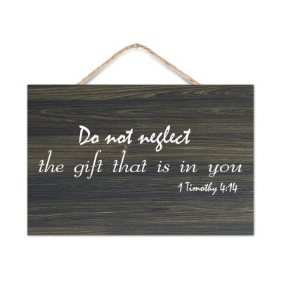 1 Timothy 4:14 Do Not Neglect The Gift That Is in You Wood Sign Quotes Rustic Wooden Hanging Wall Welcome Sign Wall Art Craft Plaque for New Home Office Living Room Bedroom Classroom 8x12in