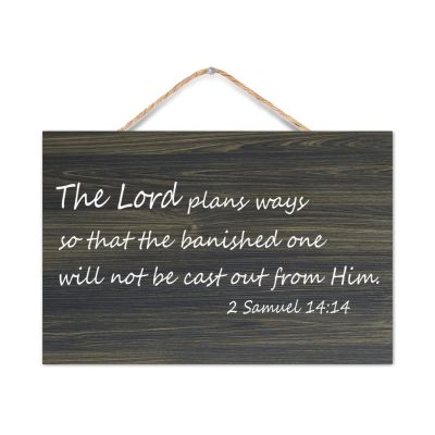 2 Samuel 14:14 Wall Art,The Lord Plans Ways So That The Banished One Will Not Be Cast Out From Him Wood Sign Quotes Rustic Wooden Hanging Welcome Sign Plaque for Home Living Room Bedroom 8x12in