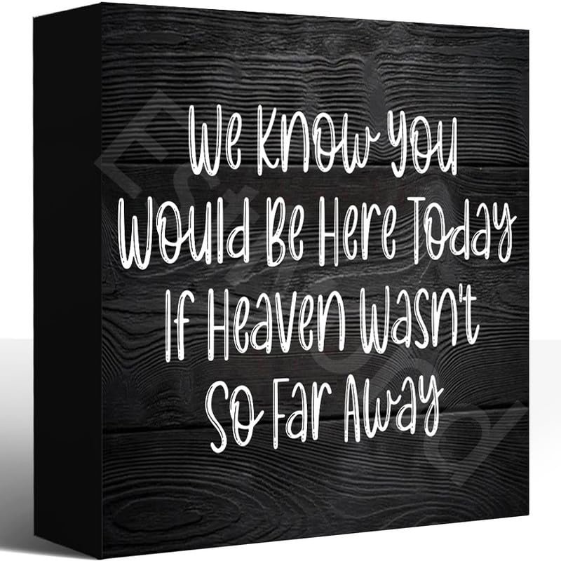 We Know You Would Be Here Today If Heaven Wasn T So Far Away Wooden Box Sign Desk Decor, Wood Block Plaque Sign For Home Bathroom Shelf Decor