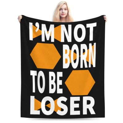 I'm Not Born Tobe Loser Throw Blanket for Couch 50"x40" Cozy Soft Sofa Chair Bed Throw Blankets Flannel Blanket