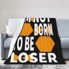 I'm Not Born Tobe Loser Throw Blanket for Couch 50"x40" Cozy Soft Sofa Chair Bed Throw Blankets Flannel Blanket view 2