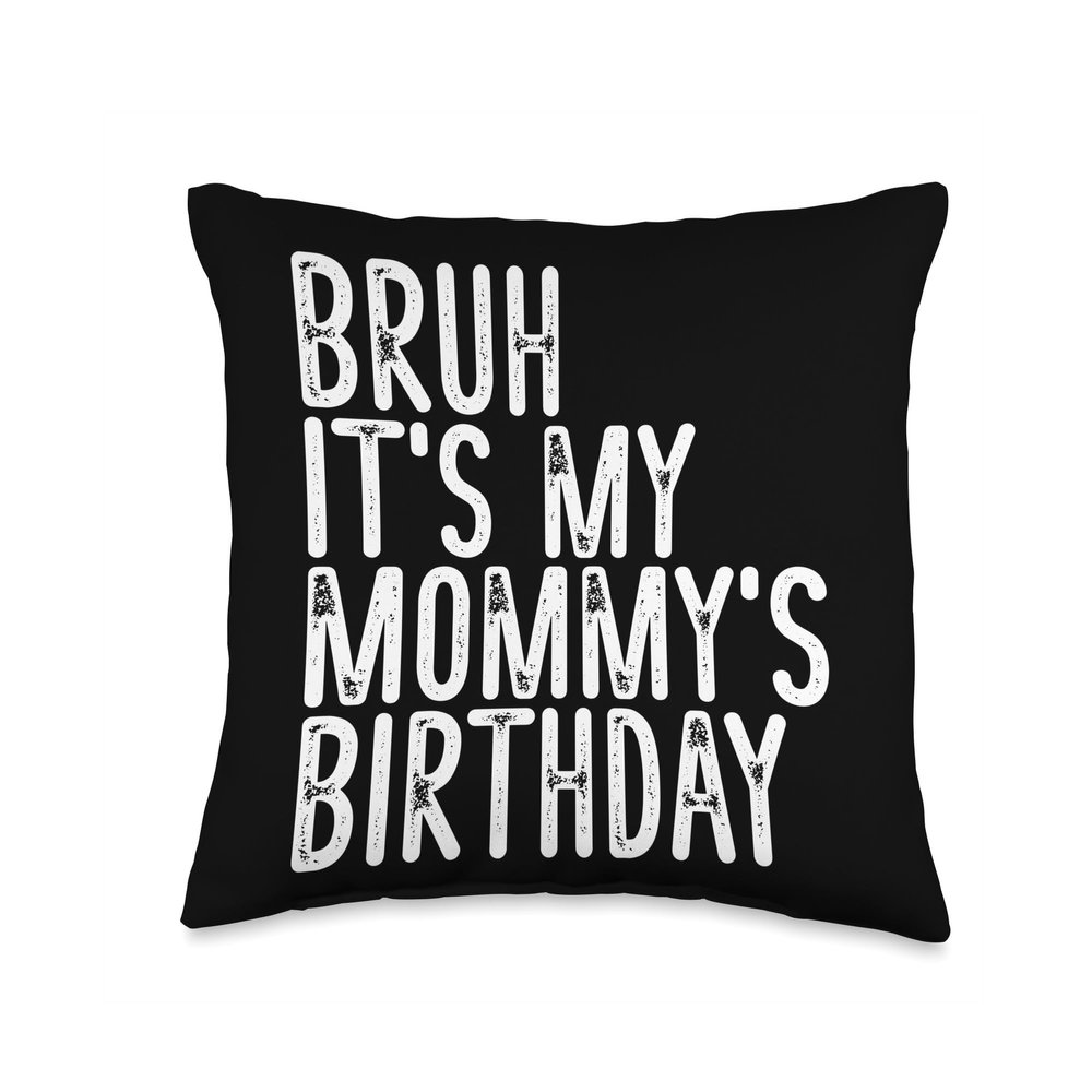 Bruh It's My Mommy's Birthday Funny Happy Vintage Mother Throw Pillow