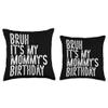 Bruh It's My Mommy's Birthday Funny Happy Vintage Mother Throw Pillow view 3