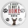 A House is Not A Home Without A Minpin Refrigerator Magnets Glass Small Round Fridge Magnets Multi-Use Premium Dog Dad Magnets for Fridge Locker Whiteboard Billboard Kitchen Office School view 1