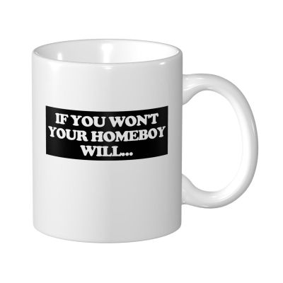 YVNUM If You Won't Your Homeboy Will Coffee Mugs 11oz, Ceramic Cups with Handle for Latte, Hot Tea, Cappuccino, Mocha, Cocoa, Milk