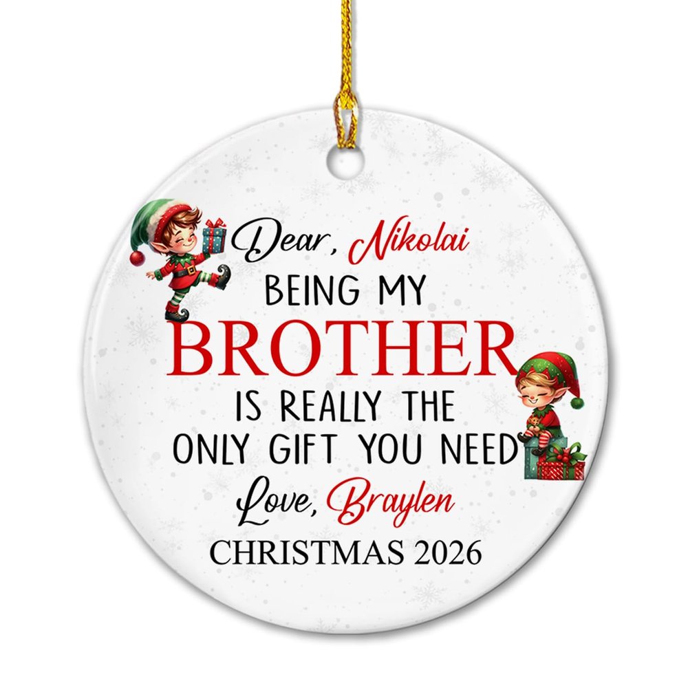 Being My Brother is Really The Only Gift You Need Ceramic Ornament, Personalized Brothers ELF Christmas Ornament Gift, Custom Year/Names Sibling ELF Ceramic Ornament, Cute Sibling Xmas Tree Ornament