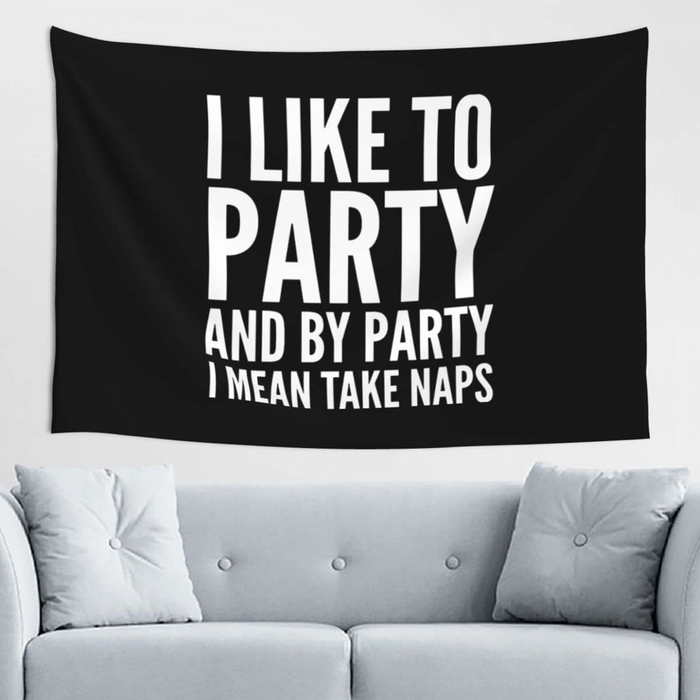 BGPTWLQMX I Like To Party And By Party I Mean Take Naps Tapestry Wall Hanging Decoration Blanket Bedroom Living Room Dormitory 3d Tapestry 60 * 40inch