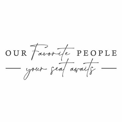 Our Favorite People your seat awaits - Wedding Seating Chart Header Decal for Mirror - Our Favorite People Welcome Sign - Wedding Welcome