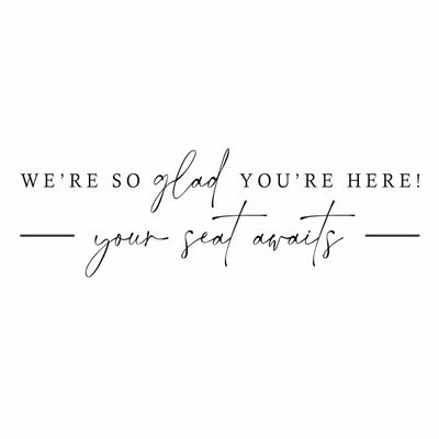 We're so glad you're here your seat awaits - Wedding Seating Chart Header Decal for Mirror - Our Favorite People Welcome Sign - Wedding Welcome