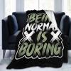 Being Normal is Boring Throw Blanket 50"x40" Soft Cozy Blanket for Bed Sofa Couch Camping and Travel view 1