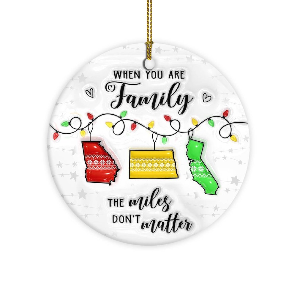 Family Christmas Ornaments 2024 - When You're Family, Miles Don't Matter - 3D Inflated Effect Ornament - Long Distance Gift - Moving Away Gifts for Sister, Siblings - Custom State to State Ornament