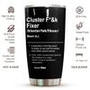 20oz Tumbler, Funny Gifts for Coworkers, Cluster F*&k Fixer Tumbler, Boss Mug, Funny Gift For Boss, Cluster Fixer Coffee Mug, Gift for Problem Solver, Christmas Birthday Gifts for Team Leader Manager view 3