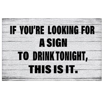 AOTSWHX Funny Welcome Mats for Front Door, If You're Looking for a Sign to Drink Tonight This is It, Front Door Mat Outdoor Entrance for Home Farmhouse Bar Pub Garage Man Cave Decores 32x20 Inch