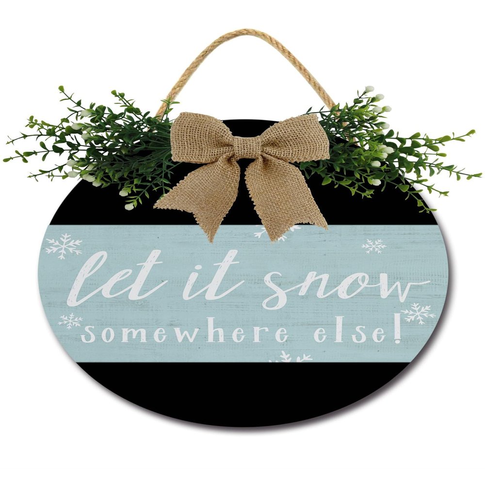 Let It Snow Somewhere Else Door Sign Home Decor Round Wood Wreaths Wall Hanging Sign Farmhouse Porch Sign Front Door Decoration for Housewarming Gift All Seasons Holiday,11In