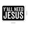 AMZWZSH Y'all Need Jesus Indoor Doormat 24" x 16" - Non-Slip Entrance Rug for Bathroom, Kitchen, Front Door - Absorbent Waterproof Bath Mats for Indoor Use (Black) view 2