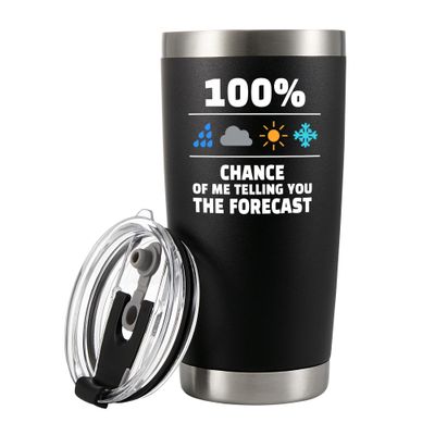 100 Percent Chance Of Me Telling You The Forecast Meteorologist Gifts Weatherman Weatherwoman Meteorology Weather Vacuum Insulated Stainless Steel Tumbler With Removable Lid And Straw 20 oz Black