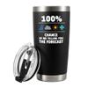 100 Percent Chance Of Me Telling You The Forecast Meteorologist Gifts Weatherman Weatherwoman Meteorology Weather Vacuum Insulated Stainless Steel Tumbler With Removable Lid And Straw 20 oz Black view 1