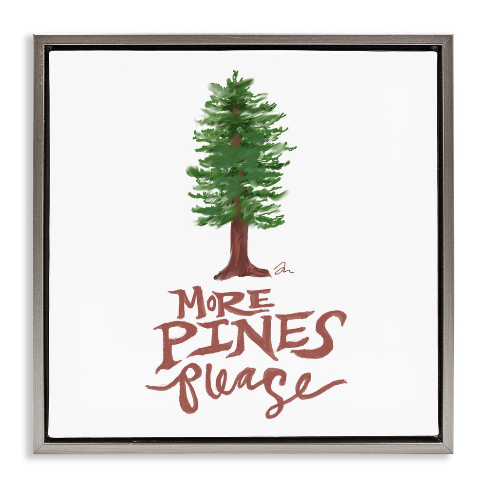 Stupell Industries More Pines Please Gray Framed Floater Canvas Wall Art, design by Jessica Mingo, 25 x 25