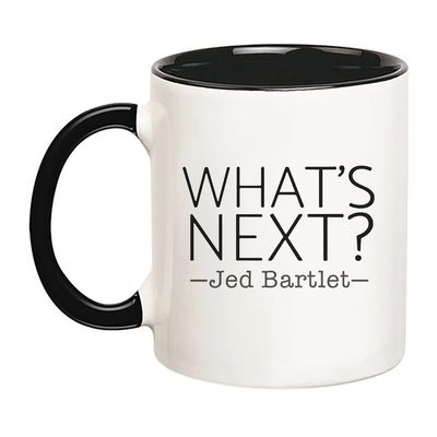 11oz Ceramic Mug - What's Next? Jed Bartlet (West Wing Quote) | Television Lovers (West Wing) Gift Mug