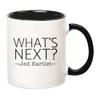 11oz Ceramic Mug - What's Next? Jed Bartlet (West Wing Quote) | Television Lovers (West Wing) Gift Mug view 2