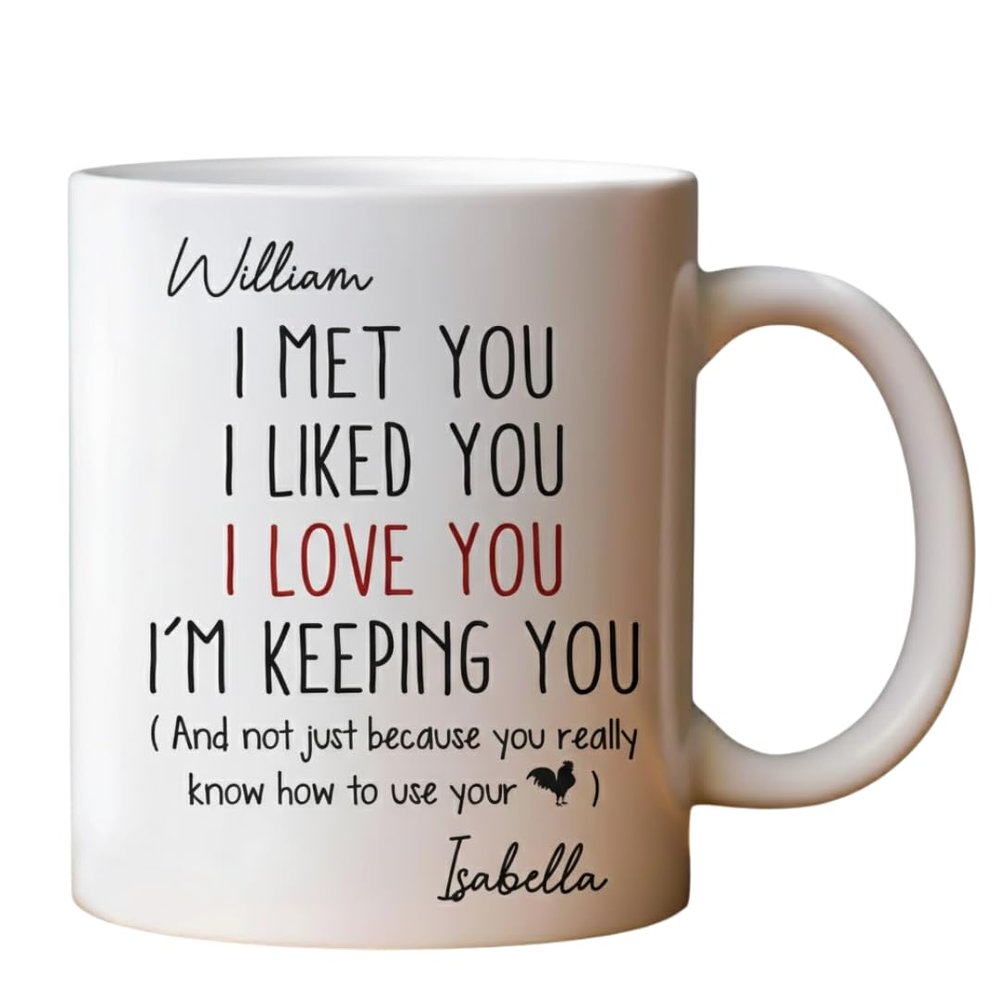 I Met You I Liked You I Love You - Personalized Mug, Personalized Couple Ceramic Mug I Met You I Liked You I Love You I'm Keeping You, Funny Gift for Him for Her, Husband Wife Gift Anniversary Cup