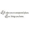 VWAQ Life Takes You Unexpected Places Love Brings You Home Wall Decals Quote Home Decor Vinyl Wall Art view 1
