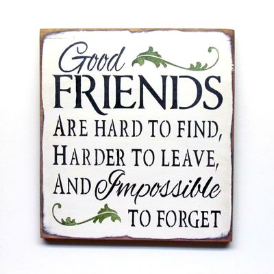Good Friends are Hard to Find, Wooden Sign