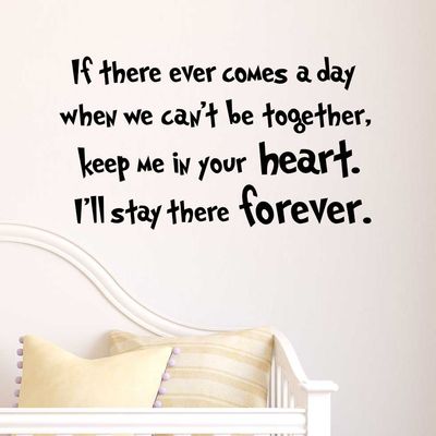 If There Ever Comes a Day When we Can't be Together, Keep me in Your Heart I'll Stay There Forever. Cute Nursery Wall Vinyl Decal Quote Art Saying Sticker Stencil Decor